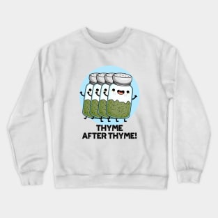 Thyme After Thyme Cute Herb Pun Crewneck Sweatshirt